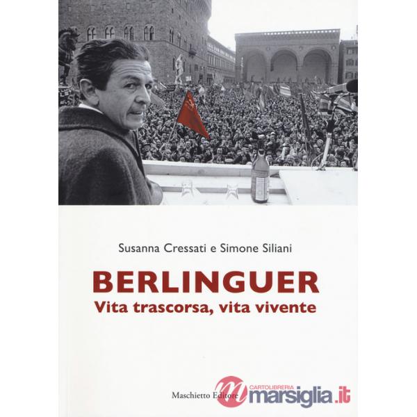 Berlinguer. Vita trascorsa, vita vivente
