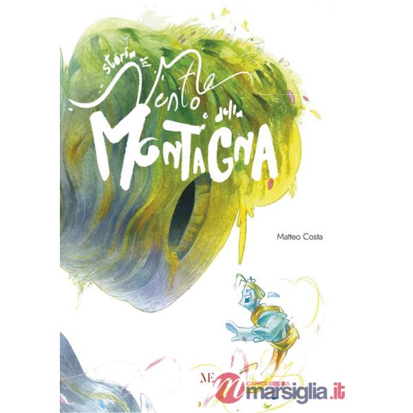 Storia del vento e della montagna. Ediz. illustrata