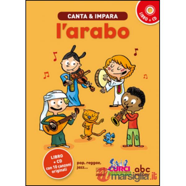 Canta e impara l'arabo! Ediz. illustrata. Con CD Audio