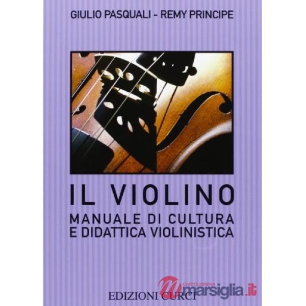 Violino. Manuale di cultura e didattica violinistica (Il)