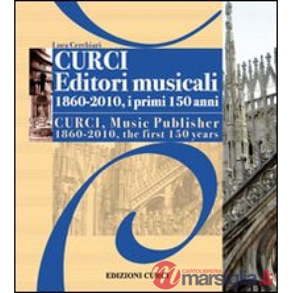 Curci Editori Musicali 1860-2010, i primi 150 anni