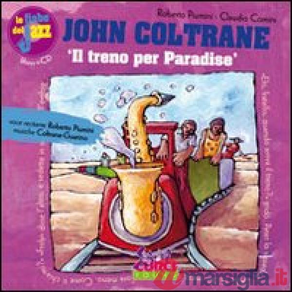 John Coltrane. Il treno per Paradise. Con CD Audio