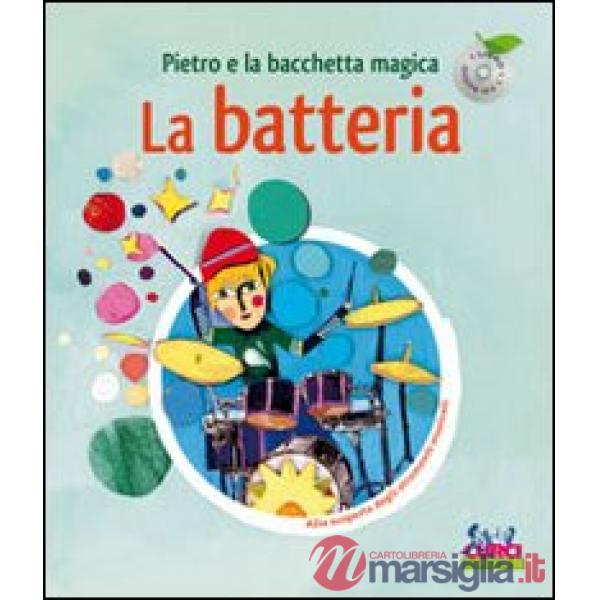 Pietro e la bacchetta magica. La batteria. Ediz. illustrata. Con CD Audio