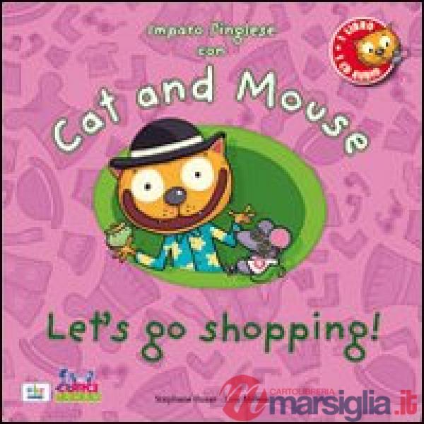 Cat and mouse. Let's go shopping! Con CD Audio