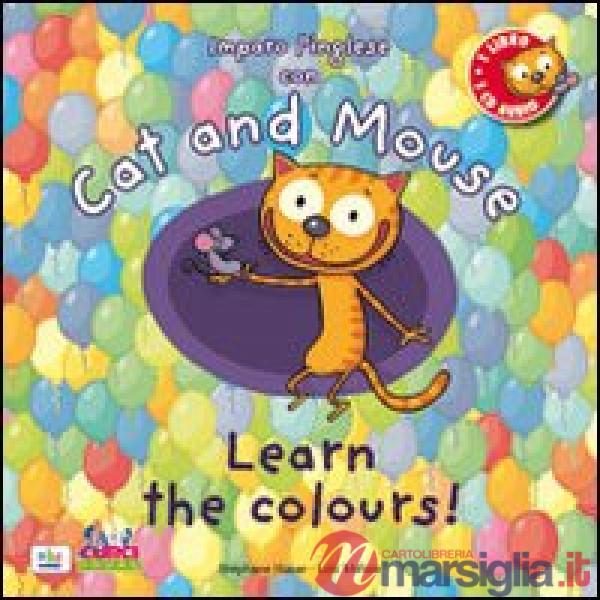 Cat and mouse. Learn the colours! Con CD Audio