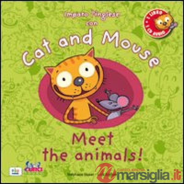 Cat and mouse. Meet the animals! Con CD Audio