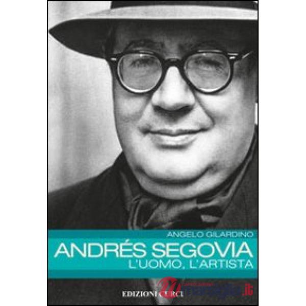 Andrés Segovia: l'uomo, l'artista