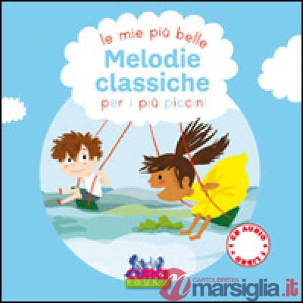Più belle melodie classiche per i più piccini. Ediz. illustrata. Con CD-ROM (Le)