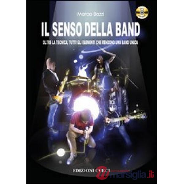 Senso della band. Oltre la tecnica. Tutti gli elementi che rendono una band unica. Con DVD (Il)