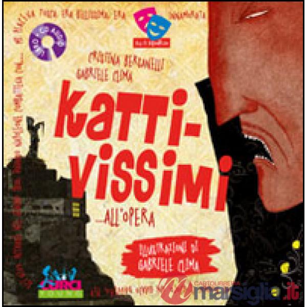 Kattivissimi... all'opera. Ediz. illustrata. Con CD Audio