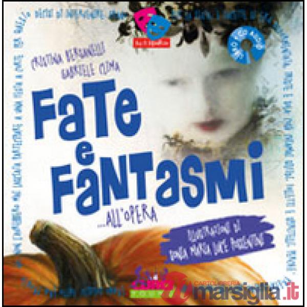 Fate e fantasmi... all'opera. Ediz. illustrata