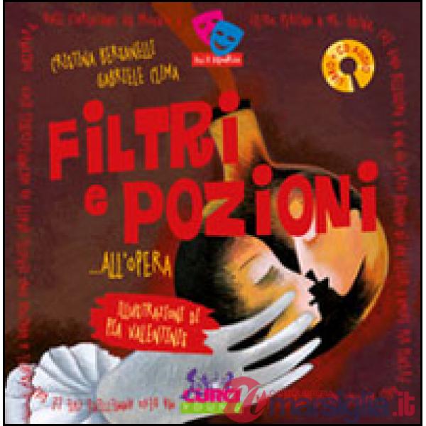 Filtri e pozioni... all'opera. Ediz. illustrata