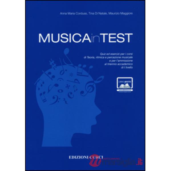 MusicainTest. Quiz ed esercizi per i corsi di teoria, ritmica e percezione musicale e per l'ammissione al triennio accademico di