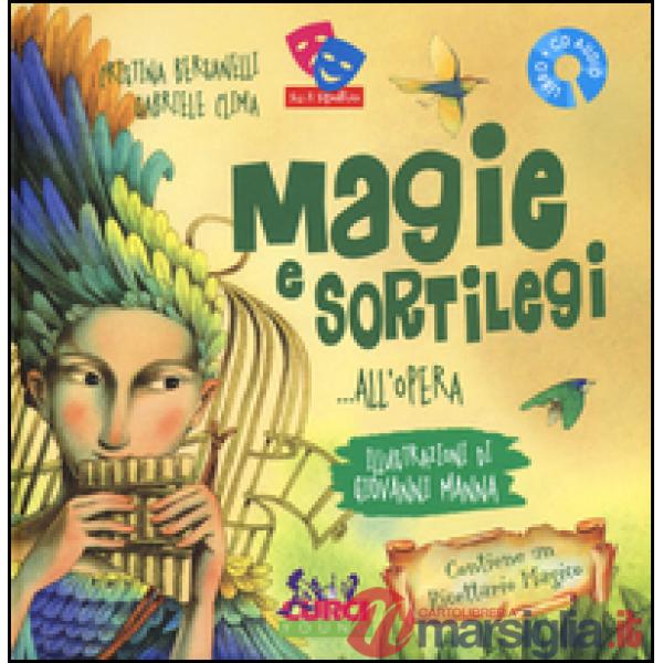 Magie e sortilegi... all'Opera. Ediz. illustrata. Con CD Audio