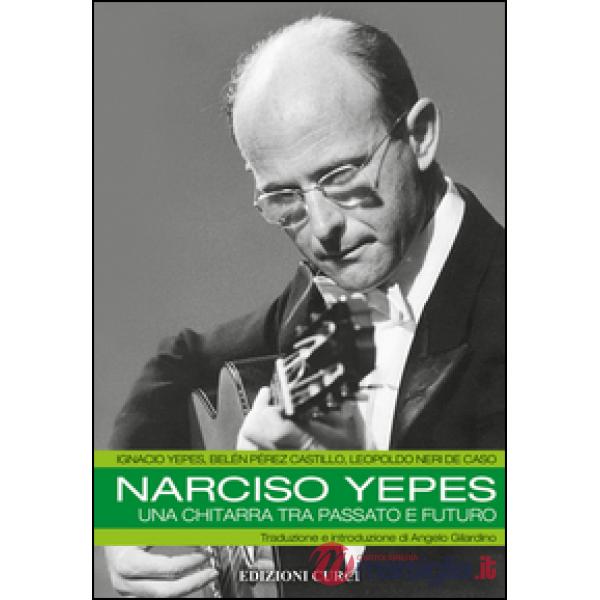Narciso Yepes. Una chitarra tra passato e futuro