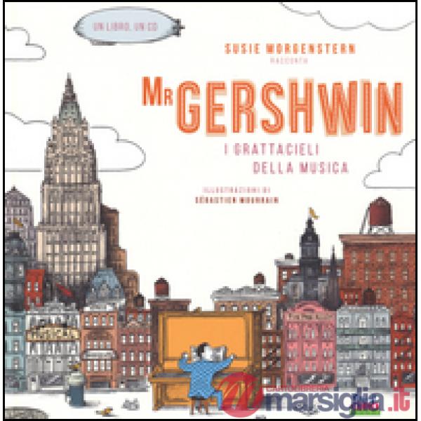 Mr Gershwin. I grattacieli della musica. Ediz. illustrata. Con CD Audio