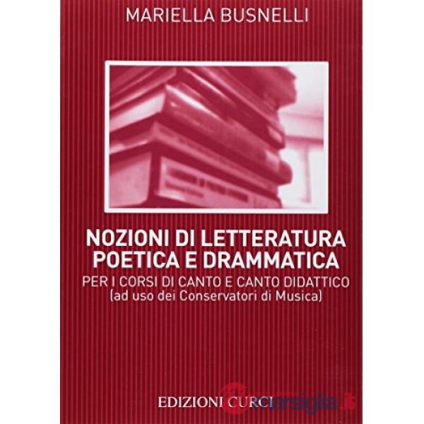 Nozioni di letteratura poetica e drammatica. Per i corsi di canto e canto didattico