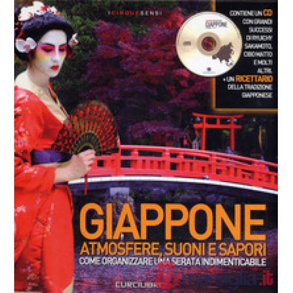 Giappone. Atmosfere, suoni e sapori. Come organizzare una serata indimenticabile. Ediz. illustrata. Con CD-Audio