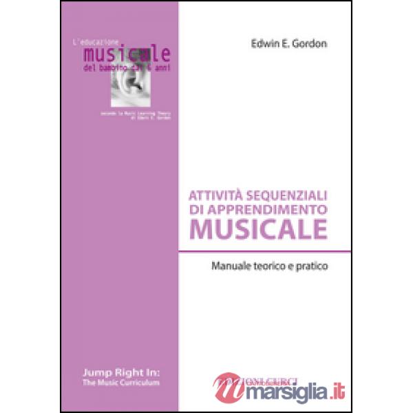 Attività sequenziali di apprendimento musicale. Manuale teorico e pratico