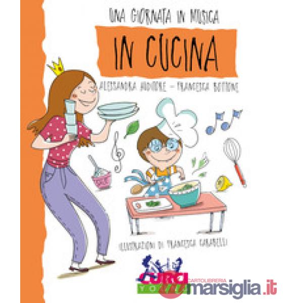 In cucina. Una giornata in musica. Ediz. a colori. Con CD-Audio