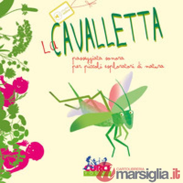 Cavalletta. Passeggiata sonora per piccoli esploratori di natura. Ediz. a colori (La)