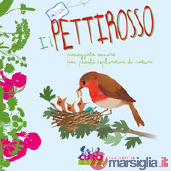Pettirosso. Passeggiata sonora per piccoli esploratori di natura. Ediz. a colori (Il)
