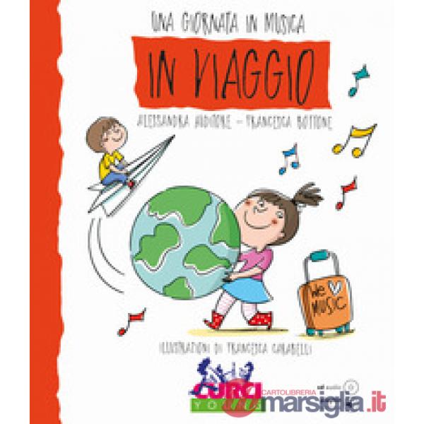In viaggio. Una giornata in musica. Ediz. a colori. Con CD-Audio