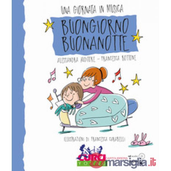 Buongiorno Buonanotte. Una giornata in musica. Ediz. a colori. Con CD-Audio