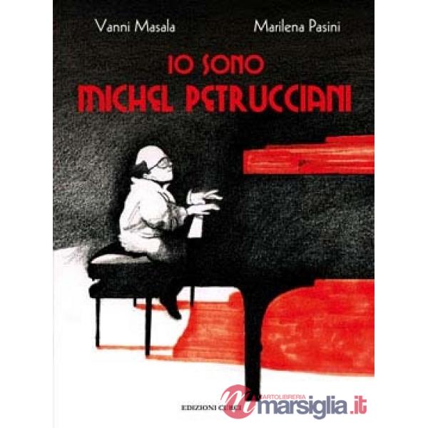 Io sono Michel Petrucciani. Ediz. a colori