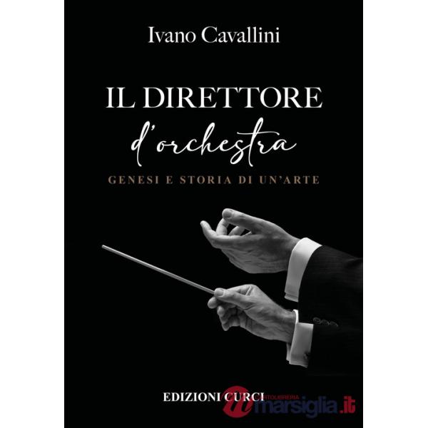 Direttore d'orchestra. Genesi e storia di un'arte (Il)