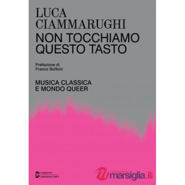 Non tocchiamo questo tasto. Musica classica e mondo queer