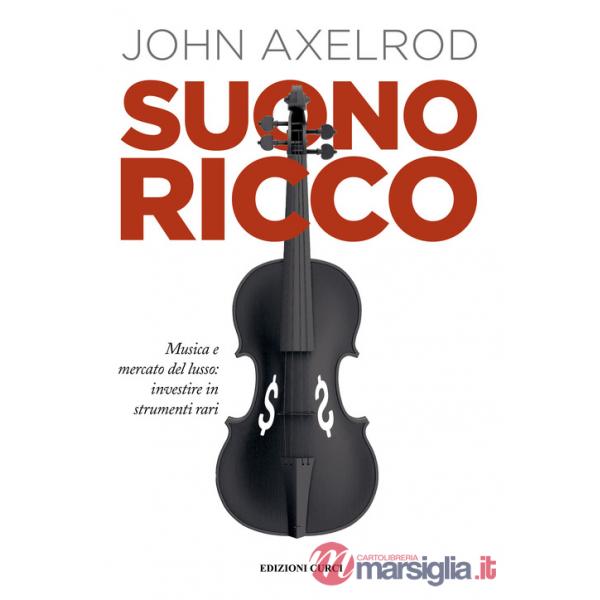Suono ricco. Musica e mercato del lusso: investire in strumenti rari