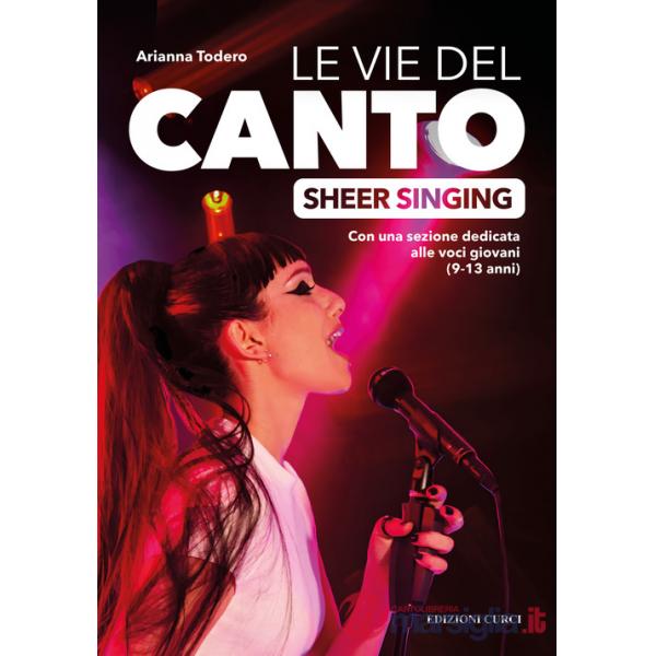 Vie del canto. Sheer Singing (Le)