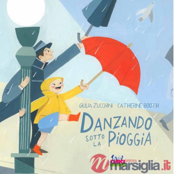 Danzando sotto la pioggia. Ediz. a colori