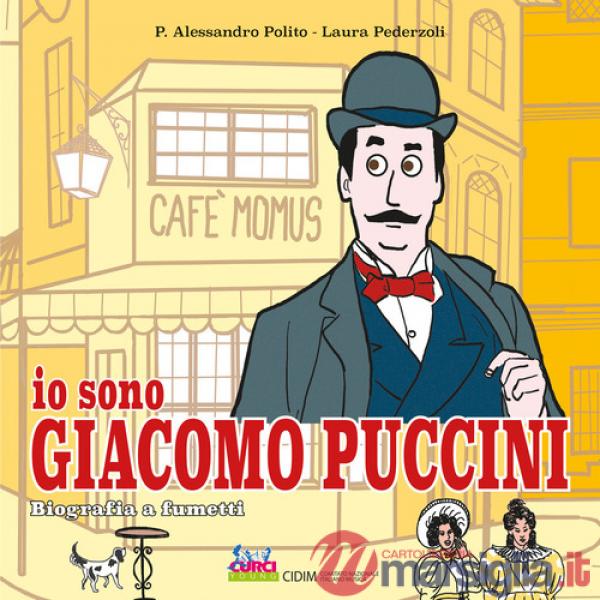 Io sono Giacomo Puccini. Biografia a fumetti