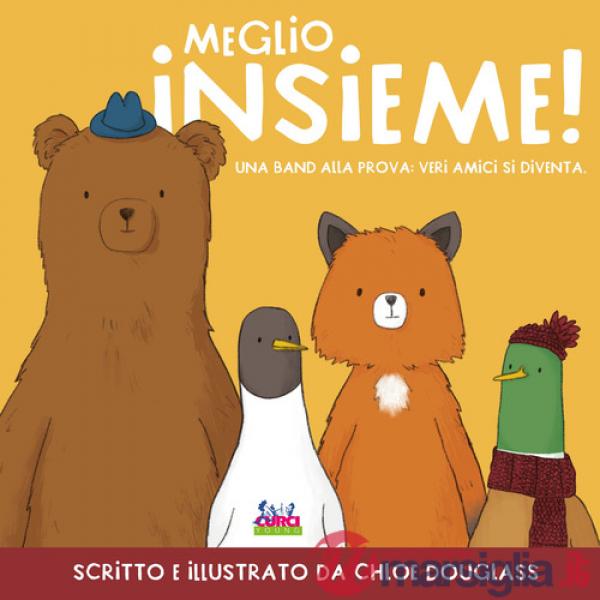 Meglio insieme! Una band alla prova: veri amici si diventa. Ediz. a colori