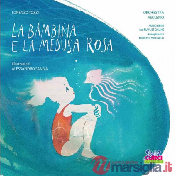 Bambina e la medusa rosa. Ediz. a colori. Con audiolibro e playlist online (La)