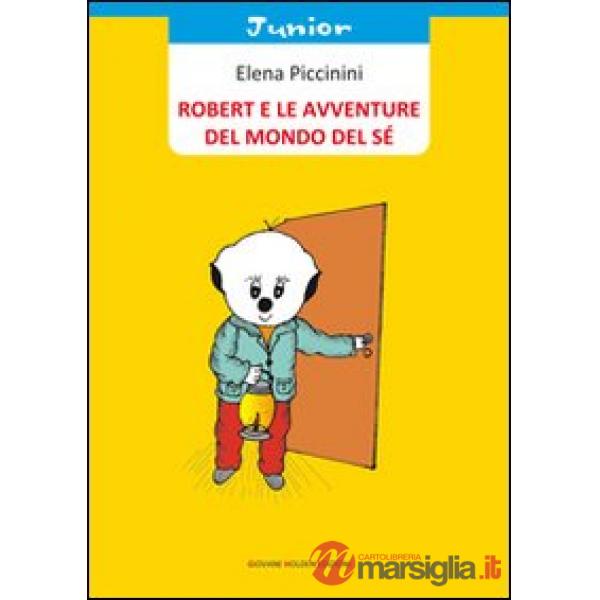 Robert e le avventure del mondo del sé. Ediz. illustrata