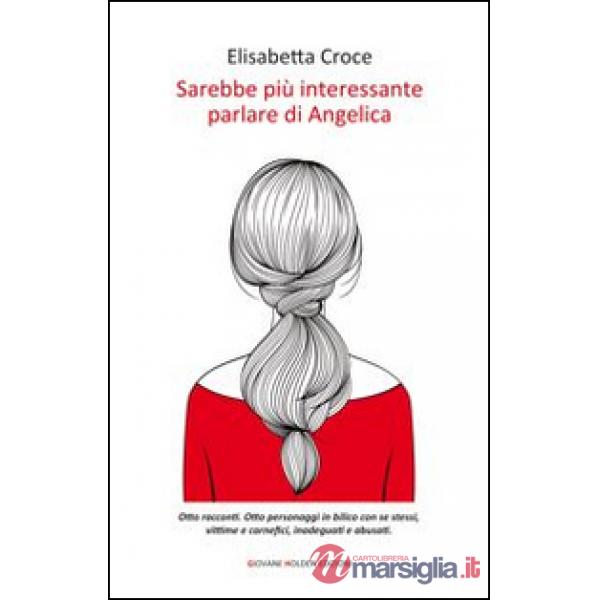 Sarebbe più interessante parlare di Angelica