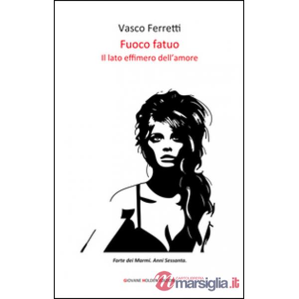Fuoco fatuo. Il lato effimero dell'amore
