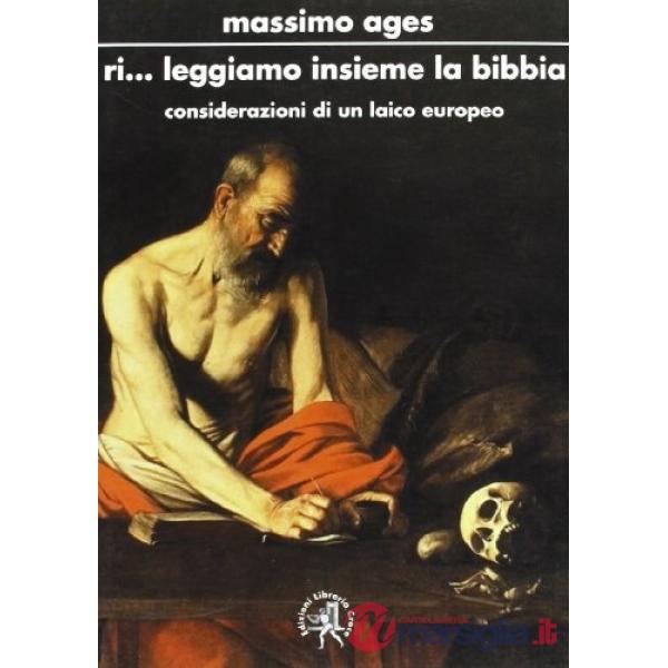 Ri... leggiamo insieme la Bibbia. Considerazioni e osservazioni di un laico euro