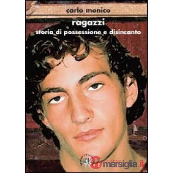 Ragazzi. Storia di possessione e disincanto