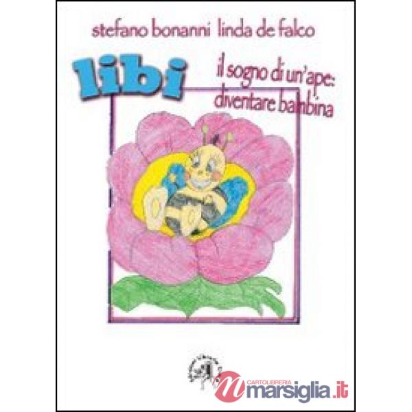 Libi. Il sogno di un'ape. Diventare bambina