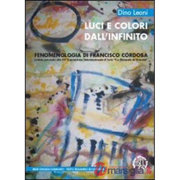Luci e colori dall'infinito. Fenomenologia di Francisco Córdoba