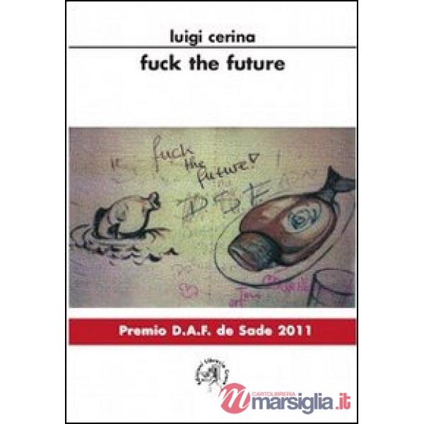 Fuck the future. Ediz. italiana