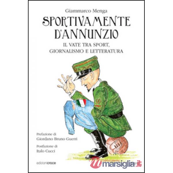 Sportivamente D'Annunzio. Il vate tra sport, giornalismo e letteratura