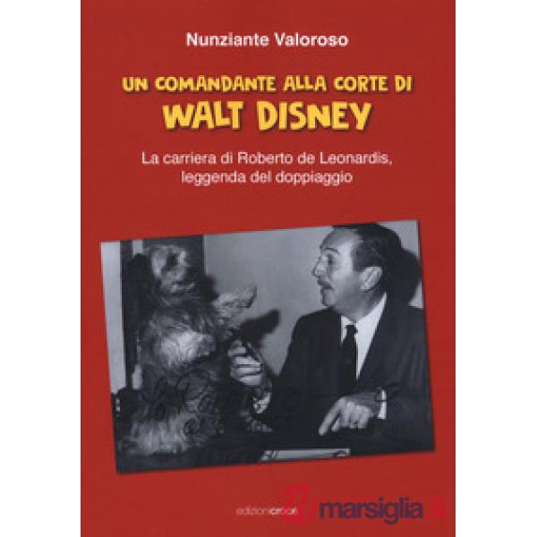 Comandante alla corte di Walt Disney. La carriera di Roberto de Leonardis leggenda del doppiaggio (Un)