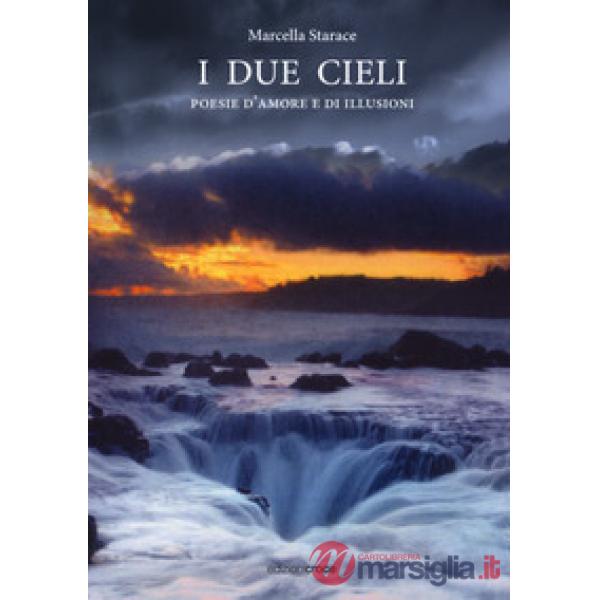 Due cieli. Poesie d'amore e di illusioni (I)