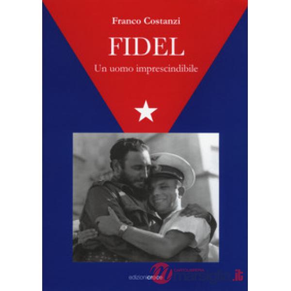 Fidel. Un uomo imprescindibile