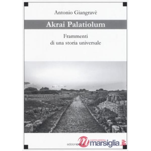 Akrai palatiolum. Frammenti di una storia universale